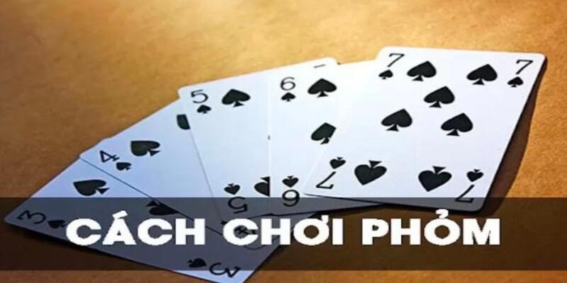 Các quy tắc chi tiết trong game bài Phỏm